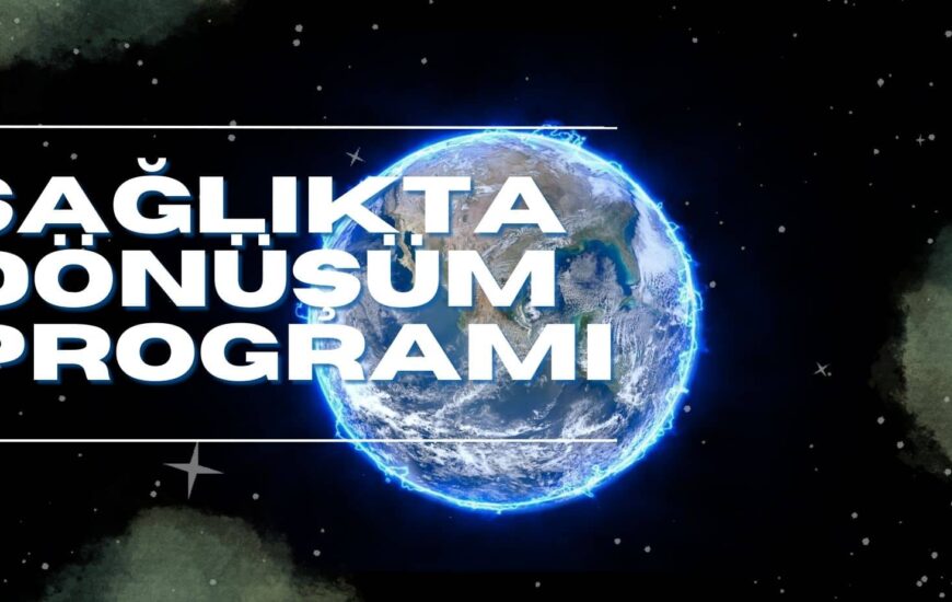 Dünya ve yıldızlar. Üzerinde de sağlıkta dönüşüm programı yazmakta.